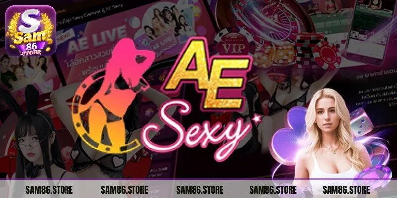 AE Sexy Sam86 nhận được nhiều sự yêu mến và tin tưởng