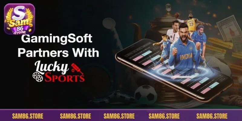 Lucky Sports Sam86 sảnh game cá cược thể thao hot nhất thị trường